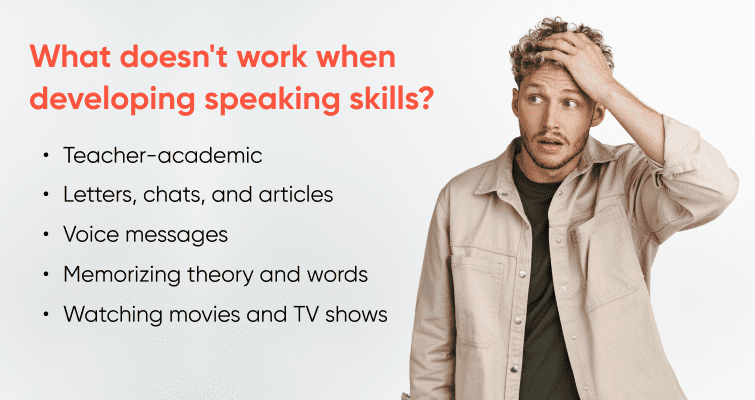 What doesn't work when developing speaking skills